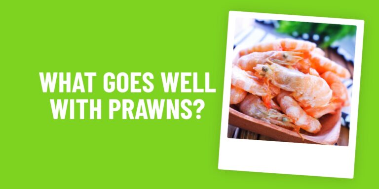 What Food Goes Well With Prawns? 5 Delicious Combinations For You To Try!