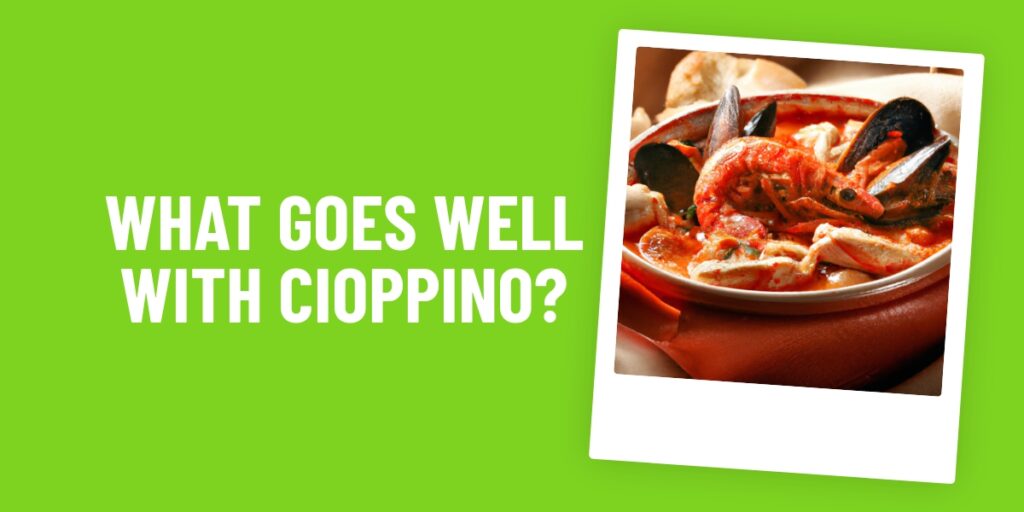 What Food Goes Well With Cioppino? 6 Delicious Pairings For A Perfect Meal