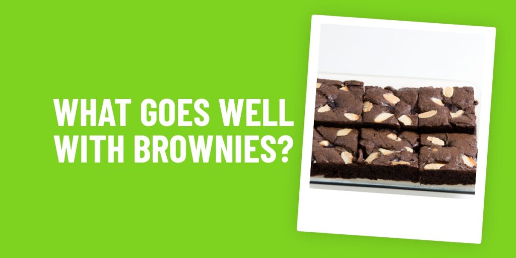 What Food Goes Well With Brownies? 10 Delicious Treats To Try!