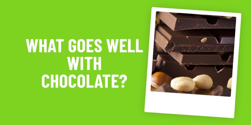 What Food Goes Well With Chocolate? 10 Delicious Pairings To Try!